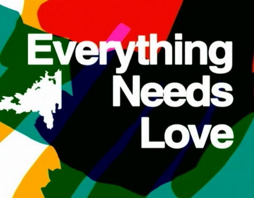 Everything Needs Love