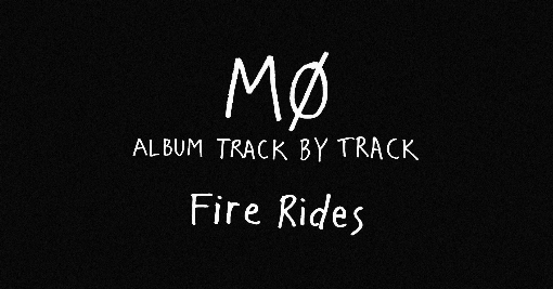 Fire Rides (Track by Track)